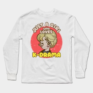 Just A Girl Who Loves KDrama - Otaku Girl Quotes Long Sleeve T-Shirt